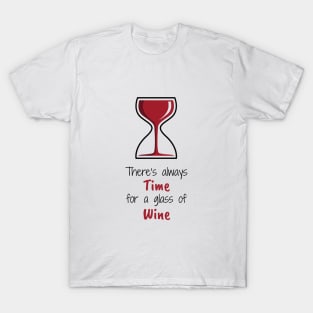 There's Always Time for a Glass of Wine T-Shirt